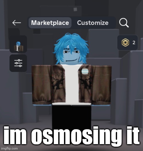 im osmosing it | made w/ Imgflip meme maker