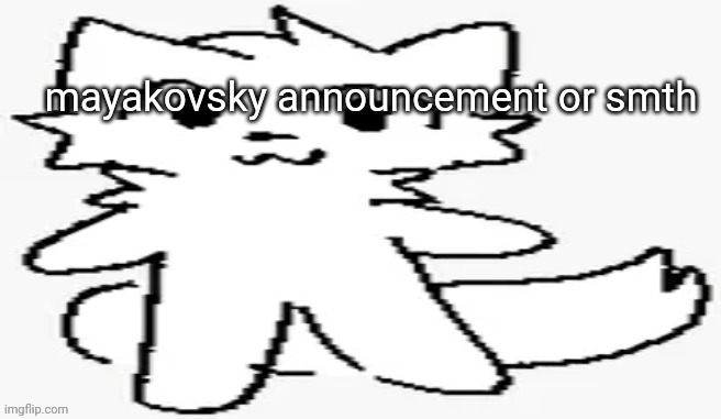 mayakovsky announcement | image tagged in mayakovsky announcement | made w/ Imgflip meme maker