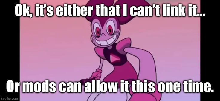 I found the most cursed comment in Imgflip history in my opinion. | Ok, it’s either that I can’t link it…; Or mods can allow it this one time. | image tagged in event template | made w/ Imgflip meme maker