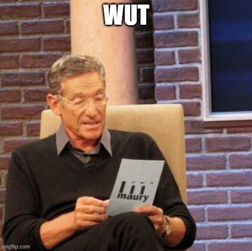 ewfvr | WUT | image tagged in memes,maury lie detector | made w/ Imgflip meme maker
