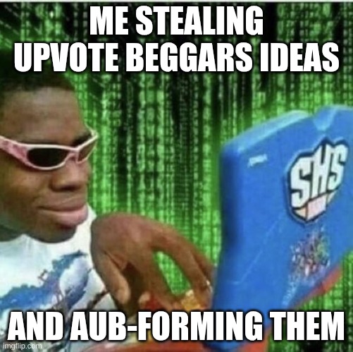 funni (mod note: -hackr -JGTV) | ME STEALING UPVOTE BEGGARS IDEAS; AND AUB-FORMING THEM | image tagged in ryan beckford | made w/ Imgflip meme maker