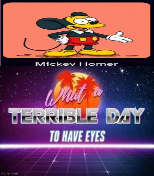what a terrible day to have eyes | image tagged in what a terrible day to have eyes | made w/ Imgflip meme maker