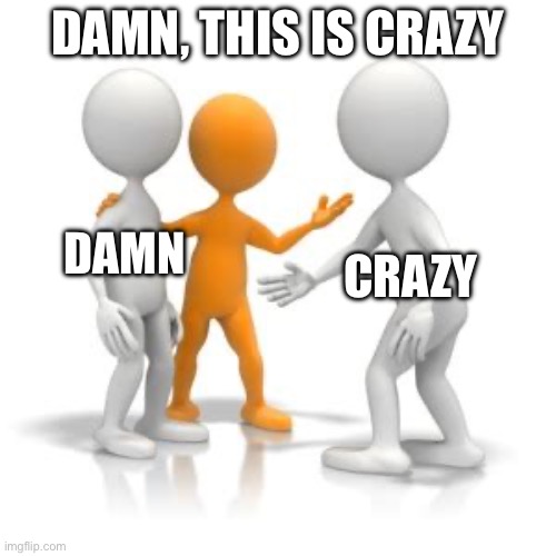 (Blank) this is (blank) | DAMN, THIS IS CRAZY DAMN CRAZY | image tagged in blank this is blank | made w/ Imgflip meme maker