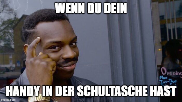 Roll Safe Think About It Meme | WENN DU DEIN; HANDY IN DER SCHULTASCHE HAST | image tagged in memes,roll safe think about it | made w/ Imgflip meme maker