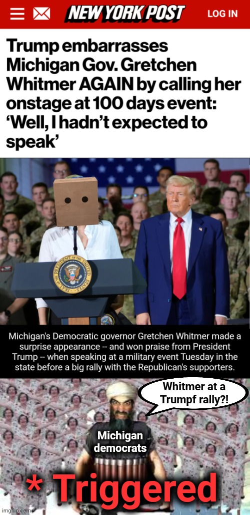 Whitmer at a
Trumpf rally?! Michigan
democrats; * Triggered | image tagged in memes,gretchen whitmer,trump rally,democrats,michigan,trump derangement syndrome | made w/ Imgflip meme maker