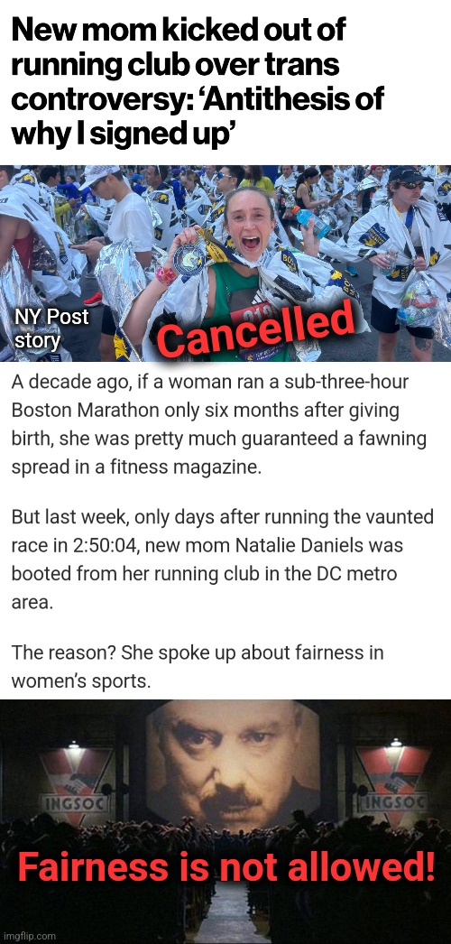 Fairness is not allowed! | Cancelled; NY Post
story; Fairness is not allowed! | image tagged in big brother 1984,natalie daniels,marathon,runner,cancelled,democrats | made w/ Imgflip meme maker