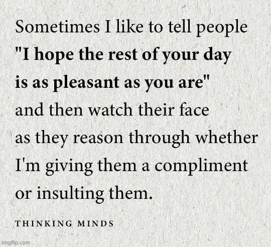 Always leave them guessing | image tagged in rare,insults | made w/ Imgflip meme maker