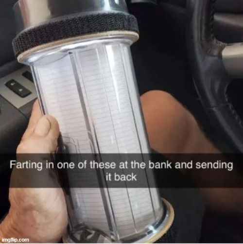And then the Dude went home and killed his whole Family (extra DARK) | image tagged in bank tube fart meme,malodorous deposit meme | made w/ Imgflip meme maker