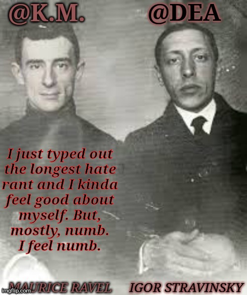 Going On Tumblr Was A Bad Idea | I just typed out
the longest hate
rant and I kinda
feel good about
myself. But,
mostly, numb.
I feel numb. | image tagged in shared dea kiera composers,rant,hatred,i hate it when,stupid people,why can't you just be normal | made w/ Imgflip meme maker
