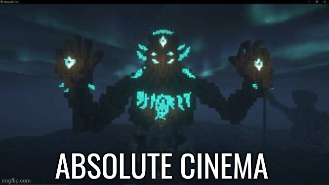 Minecraft Terraria Moonlord | ABSOLUTE CINEMA | image tagged in minecraft terraria moonlord | made w/ Imgflip meme maker
