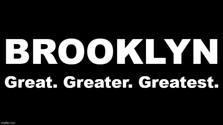 Brooklyn | image tagged in brooklyn | made w/ Imgflip meme maker
