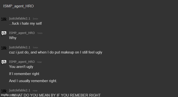 idk but it is kinda funny tho, and it wuz a joke | made w/ Imgflip meme maker