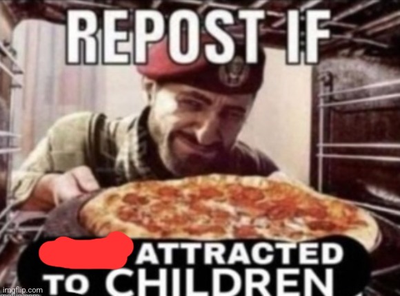 Repost if not attracted to children | image tagged in repost if not attracted to children | made w/ Imgflip meme maker