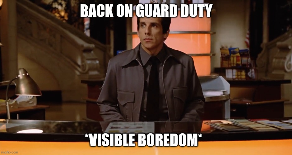 Larry | BACK ON GUARD DUTY; *VISIBLE BOREDOM* | image tagged in larry | made w/ Imgflip meme maker