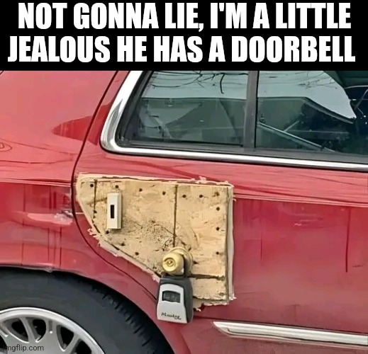 Not Gonna Lie, I'm A Little Jealous He Has A Doorbell | NOT GONNA LIE, I'M A LITTLE JEALOUS HE HAS A DOORBELL | image tagged in chrisjoines1 | made w/ Imgflip meme maker
