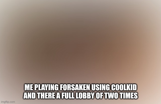 nope not taking the chances of dying | ME PLAYING FORSAKEN USING C00LKID AND THERE A FULL LOBBY OF TWO TIMES | image tagged in reset button | made w/ Imgflip meme maker