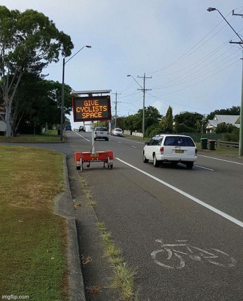 give the cyclists space man! | image tagged in you had one job,bruh | made w/ Imgflip meme maker