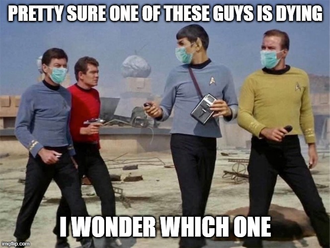 No Mask | PRETTY SURE ONE OF THESE GUYS IS DYING; I WONDER WHICH ONE | image tagged in red shirts don t wear masks | made w/ Imgflip meme maker