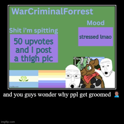 and you guys wonder why ppl get groomed ??‍♂️ | | made w/ Imgflip demotivational maker