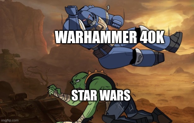 Body slam (40k) | WARHAMMER 40K; STAR WARS | image tagged in body slam 40k | made w/ Imgflip meme maker