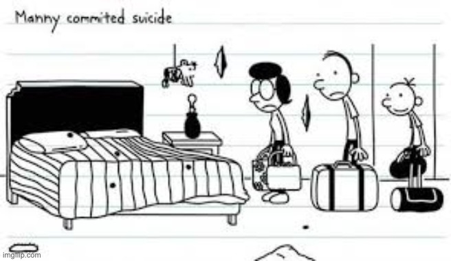 manny committed suicide | image tagged in manny committed suicide | made w/ Imgflip meme maker