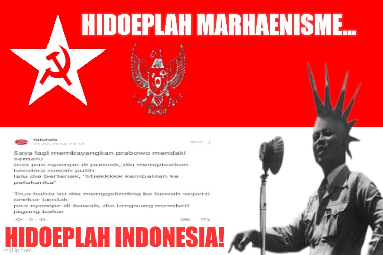Communist Indonesia flag | HIDOEPLAH MARHAENISME... HIDOEPLAH INDONESIA! | image tagged in memes,commie,speech | made w/ Imgflip meme maker