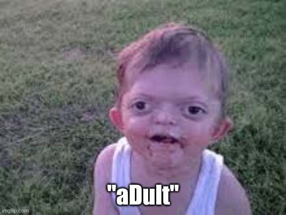 "aDult" | made w/ Imgflip meme maker