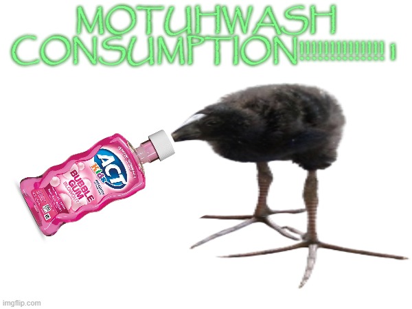 MOTUHWASH CONSUMPTION!!!!!!!!!!!!!!1 | made w/ Imgflip meme maker