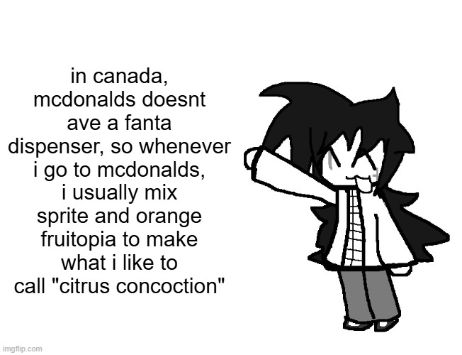 Fredbear's Family Diner William Afton and Henry opened in 1967 t | in canada, mcdonalds doesnt ave a fanta dispenser, so whenever i go to mcdonalds, i usually mix sprite and orange fruitopia to make what i like to call "citrus concoction" | image tagged in fredbear's family diner william afton and henry opened in 1967 t | made w/ Imgflip meme maker