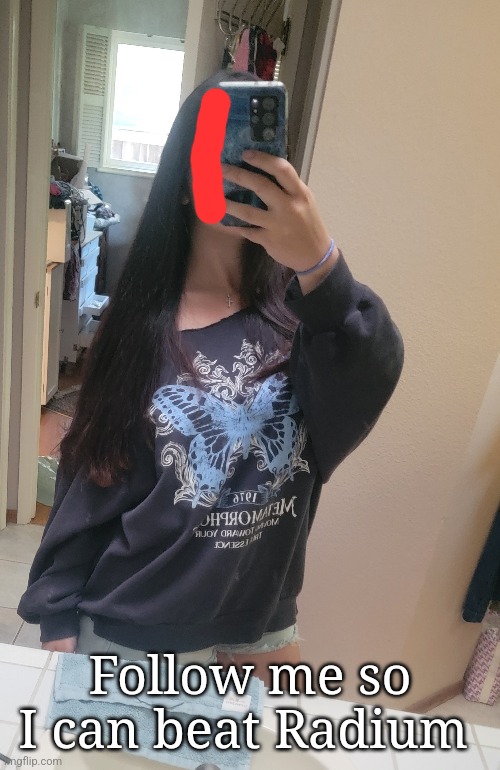 Follow me so I can beat Radium | made w/ Imgflip meme maker