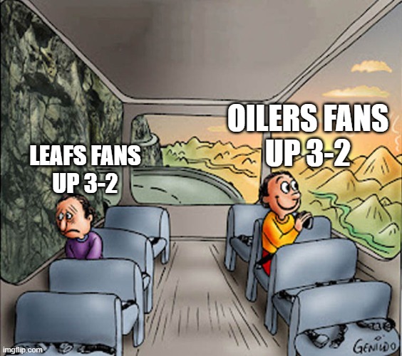 Two guys on a bus | OILERS FANS
UP 3-2; LEAFS FANS
UP 3-2 | image tagged in two guys on a bus | made w/ Imgflip meme maker