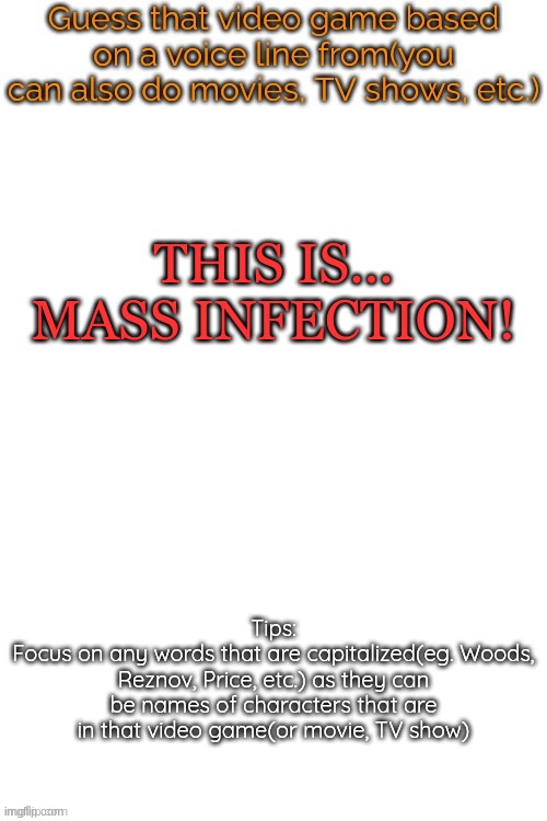 Guess that video game based on a voice line from it | THIS IS... MASS INFECTION! | image tagged in guess that video game based on a voice line from it | made w/ Imgflip meme maker