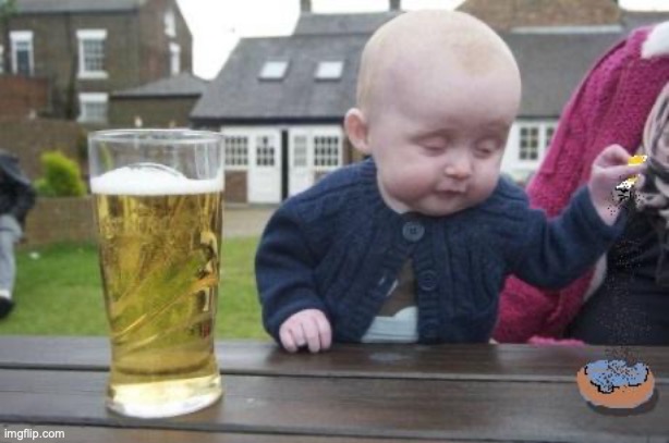 drunk baby with cigarette | image tagged in drunk baby with cigarette | made w/ Imgflip meme maker