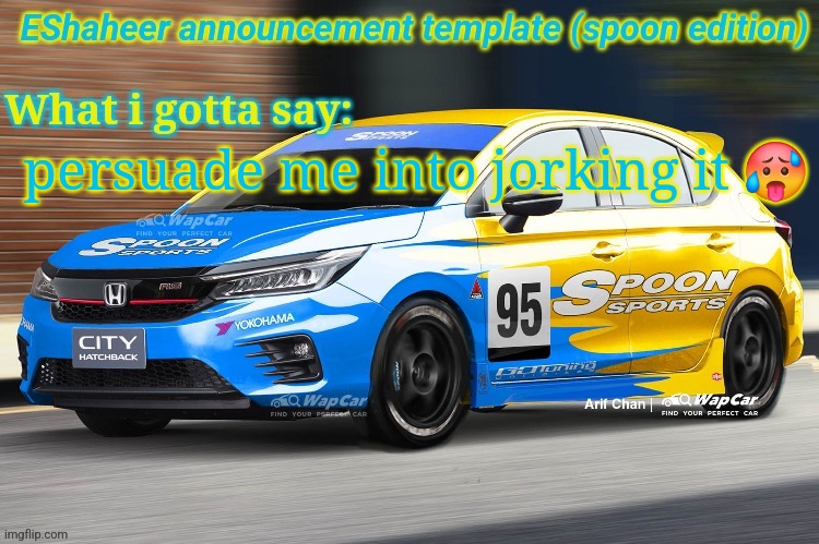 ;) | persuade me into jorking it 🥵 | image tagged in eshaheer announcement temp spoon ed | made w/ Imgflip meme maker