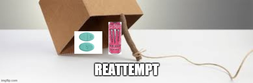 REATTEMPT | made w/ Imgflip meme maker
