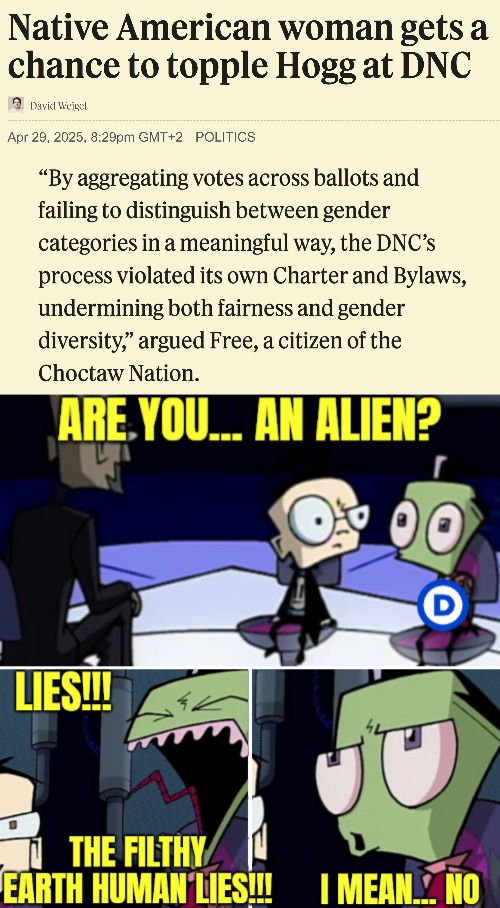 They simply don't know how to be human | image tagged in democrats,invader zim,funny,american politics,politics lol | made w/ Imgflip meme maker