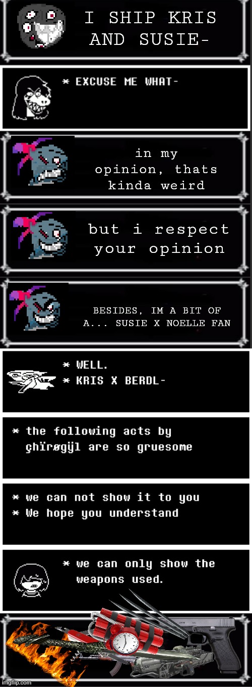 I SHIP KRIS AND SUSIE- in my opinion, thats kinda weird but i respect your opinion BESIDES, IM A BIT OF A... SUSIE X NOELLE FAN | made w/ Imgflip meme maker