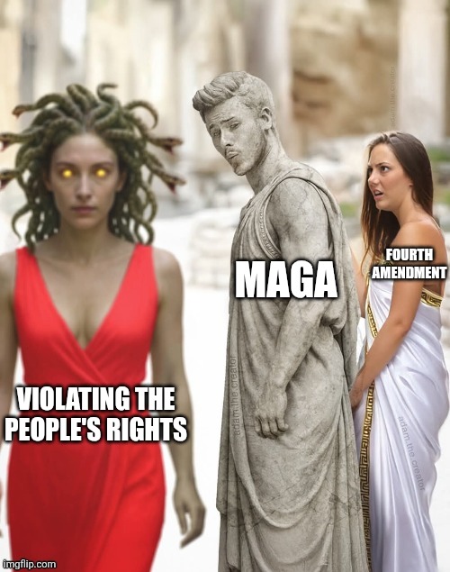 MAGA; FOURTH AMENDMENT; VIOLATING THE PEOPLE'S RIGHTS | made w/ Imgflip meme maker