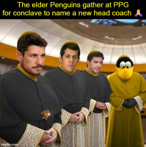 Conclave | The elder Penguins gather at PPG for conclave to name a new head coach 🙏 | image tagged in penguins | made w/ Imgflip meme maker