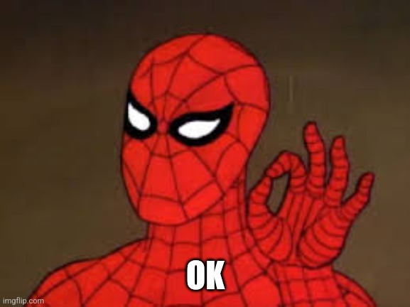 Spiderman ok | OK | image tagged in spiderman ok | made w/ Imgflip meme maker