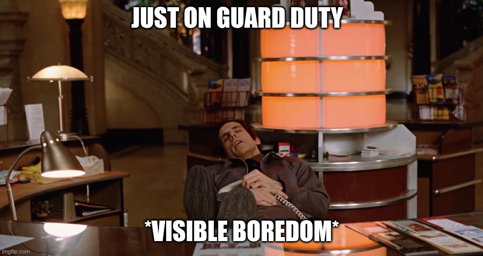 Larry | JUST ON GUARD DUTY; *VISIBLE BOREDOM* | image tagged in larry | made w/ Imgflip meme maker