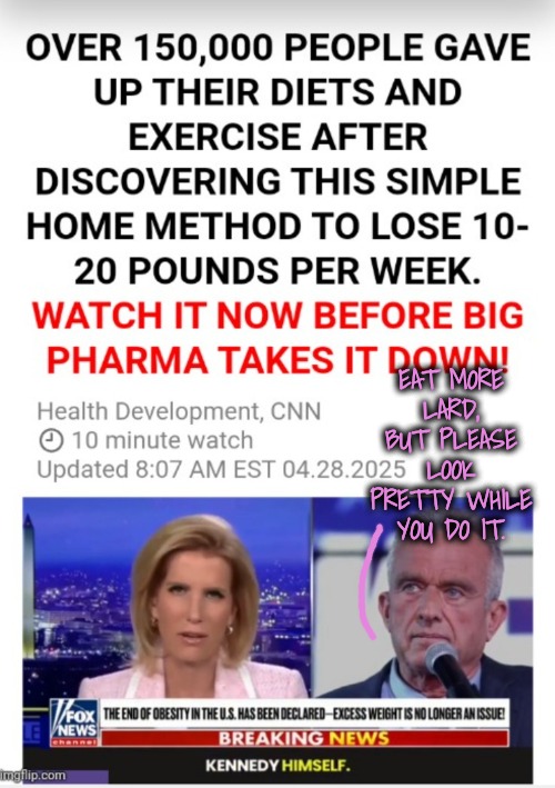 EAT MORE LARD, BUT PLEASE LOOK PRETTY WHILE YOU DO IT. | made w/ Imgflip meme maker