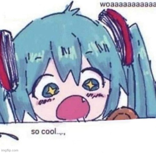 WOAAAAAAAA X SO COOL | image tagged in woaaaaaaaa x so cool | made w/ Imgflip meme maker