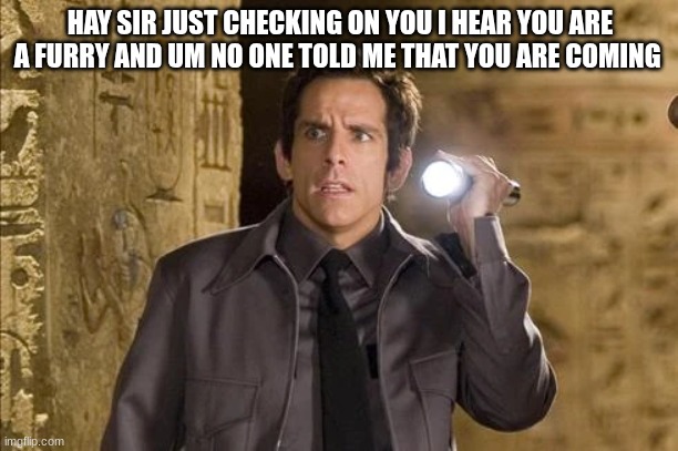 Larry | HAY SIR JUST CHECKING ON YOU I HEAR YOU ARE A FURRY AND UM NO ONE TOLD ME THAT YOU ARE COMING | image tagged in larry | made w/ Imgflip meme maker