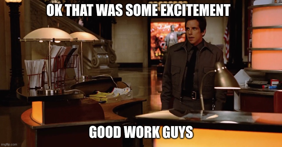 Larry | OK THAT WAS SOME EXCITEMENT GOOD WORK GUYS | image tagged in larry | made w/ Imgflip meme maker