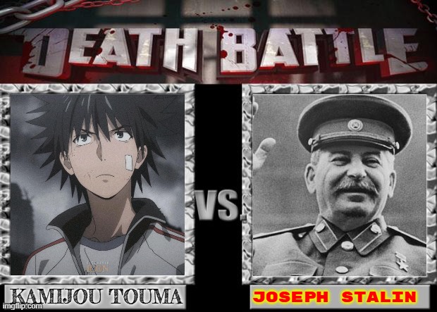 death battle | KAMIJOU TOUMA; JOSEPH STALIN | image tagged in death battle | made w/ Imgflip meme maker