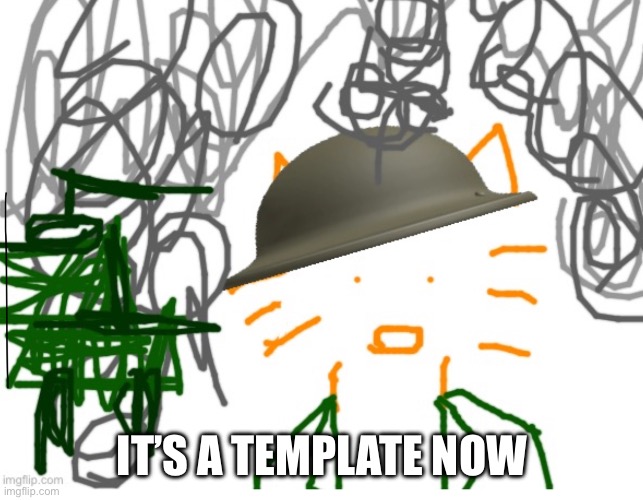 IT’S A TEMPLATE NOW | made w/ Imgflip meme maker
