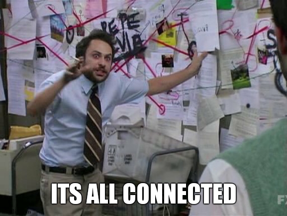 Me trying to explain... | ITS ALL CONNECTED | image tagged in me trying to explain | made w/ Imgflip meme maker
