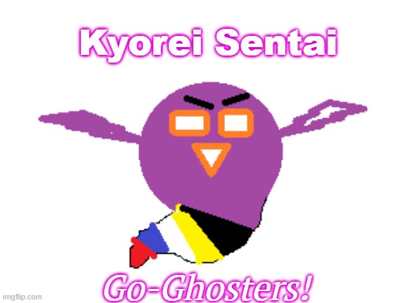 Go-Ghosters! | Kyorei Sentai; Go-Ghosters! | image tagged in ghost,ghostbusters,super sentai | made w/ Imgflip meme maker