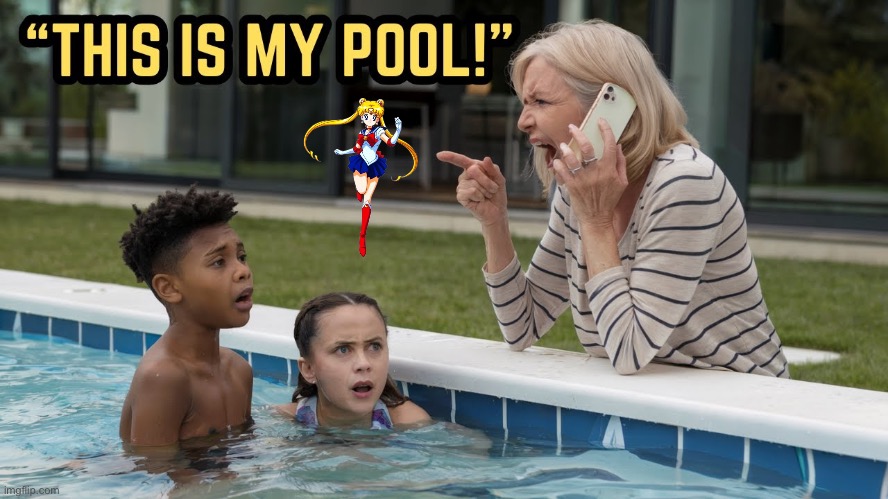 Karen calls 911 - unaware that Sailor Moon is coming | image tagged in pool,children,anime,sailor moon,summer time,summer | made w/ Imgflip meme maker